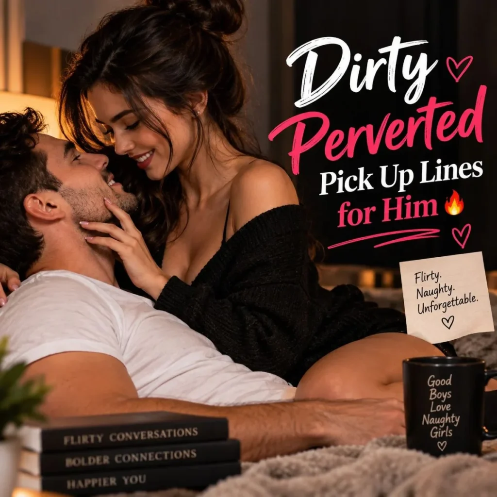 Dirty perverted pick up lines for him cover featuring a flirtatious couple in a cozy romantic setting